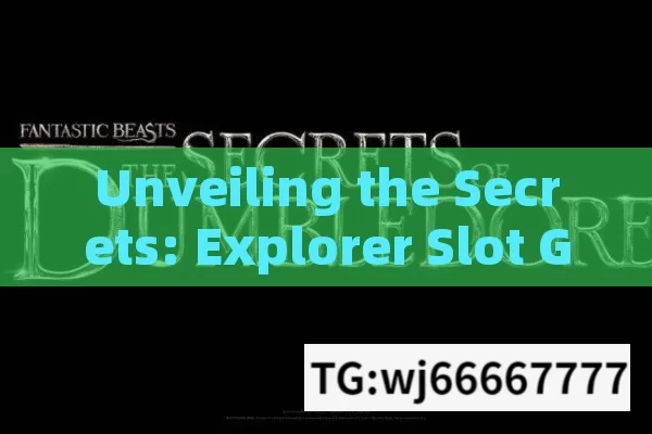 Unveiling the Secrets: Explorer Slot Game Trick - Is There a Sure - Fire Way?