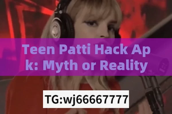 Teen Patti Hack Apk: Myth or Reality? Unveiling the Truth