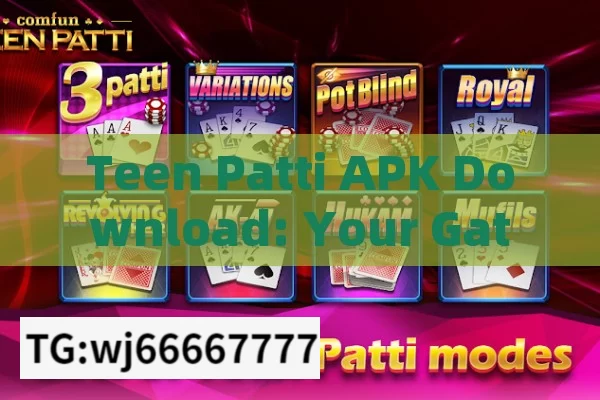 Teen Patti APK Download: Your Gateway to Exciting Card Gaming