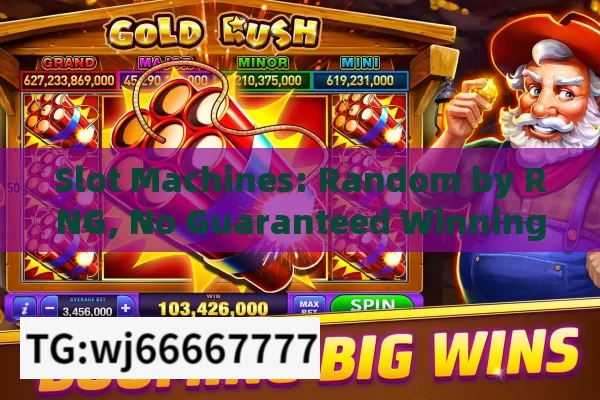 Slot Machines: Random by RNG, No Guaranteed Winning Tricks