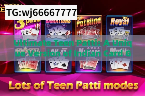 Ultimate Teen Patti: A Unique Version of Indian Card Game